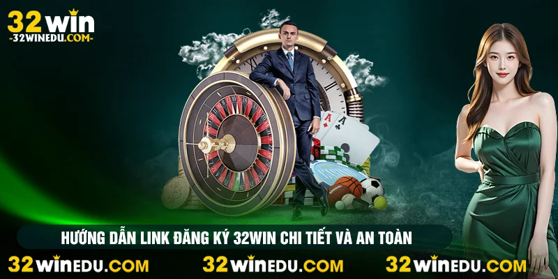 Hướng dẫn link đăng ký 32win chi tiết và an toàn