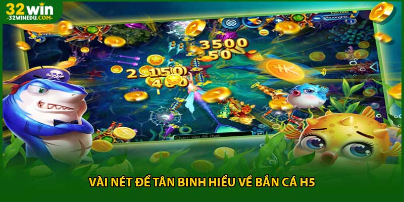 Vài nét để tân binh hiểu về bắn cá H5